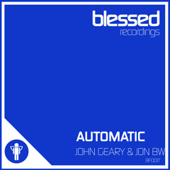 !! OUT NOW!! John Geary & Jon BW - Automatic