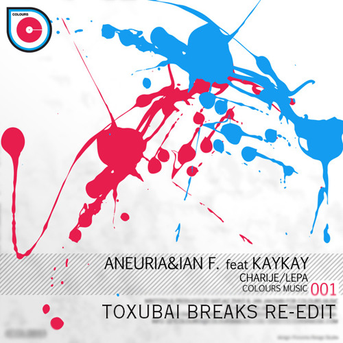 Ian F & Aneuria - Charije (Toxubai Re-Edit)