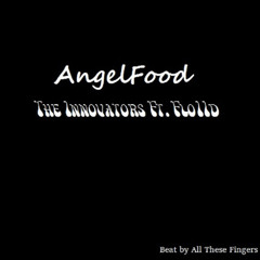 The Innovators (Feat. FloIId) - Angel Food (Prod. by All These Fingers)