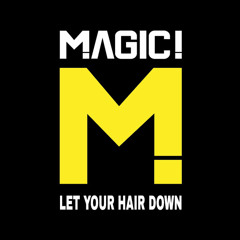 MAGIC! - Let Your Hair Down