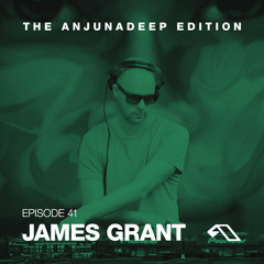 The Anjunadeep Edition 41 With James Grant