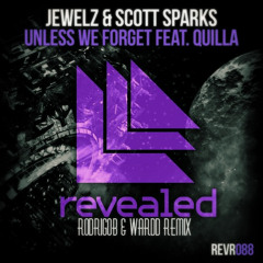 Jewelz & Scott Sparks - Unless We Forget Feat. Quilla (RodrigoB & Wardd Bootleg)