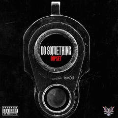 Dipset - Do Something