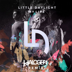 Little Daylight - My Life (Halogen Remix)