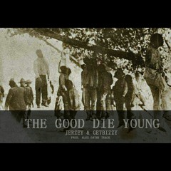 The Good Die Young