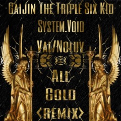 All Gold (Remix) Feat Gaijin The Triple Six Kid & Val Noluv