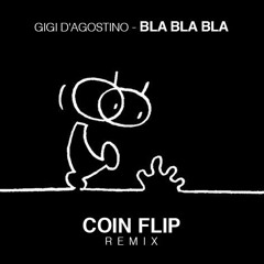 Gigi D'Agostino - Bla Bla Bla (Coin Flip Remix) [FREE DOWNLOAD]