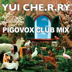 YUI / CHE.R.RY / PINGOVOX CLUB MIX / REMIX / チェリー / cherry