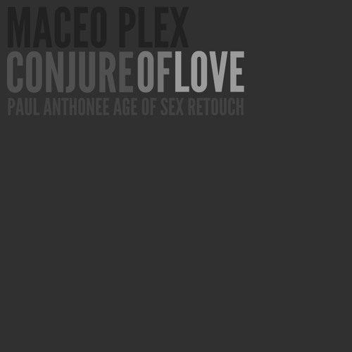 Maceo Plex - Conjure Of Love (Paul Anthonee Age Of Sex Retouch)