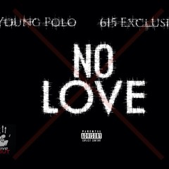 NO LOVE ft. Young Polo & 615 Exclusive