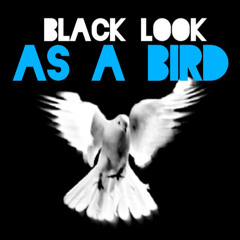 Black Look - As A Bird(Original Mix)