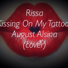 Rissa singing "August Alsina - Kissing On My Tattoos"  (cover)