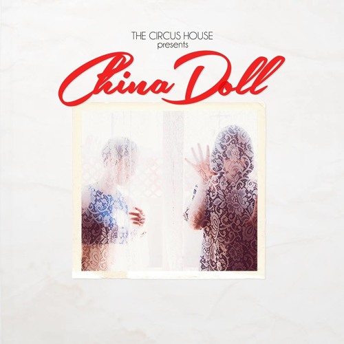 Stream China Doll by TheCircusHouse | Listen online for free on SoundCloud