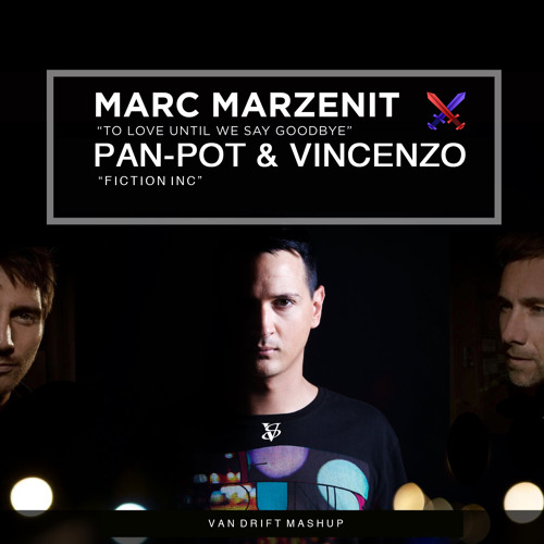 Vincenzo & PanPot Vs. Marc Marzenit - Fiction Inc Vs. TLUWSG - Van Drift Mashup