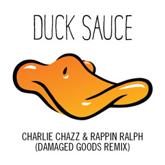 Duck Sauce - Charlie Chazz & Rappin Ralph (Damaged Goods Remix)