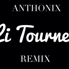 Li Tourner [ANTHONIX REMIX]