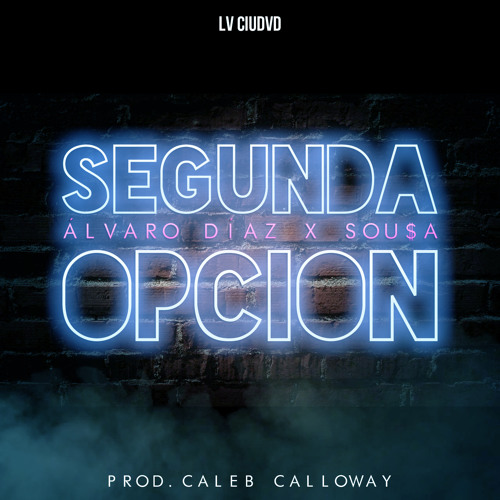 Álvaro Díaz - Segunda Opción Feat. Sou$a (Prod. by Caleb Calloway)