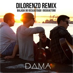 D.A.M.A (Balada do Desajeitado) Reggaeton Remix DILORENZO *Free Download*
