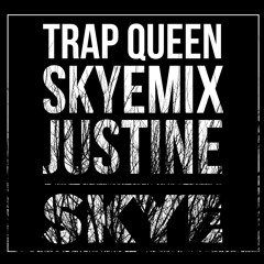 Trap Queen (SkyeMix) - Justine Skye