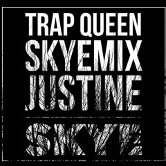 Trap Queen (SkyeMix) - Justine Skye