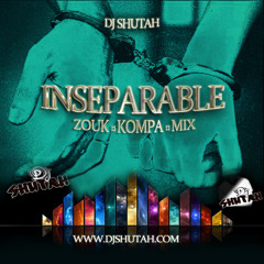 DJ SHUTAH - INSEPARABLE (Zouk Kompa Mix)