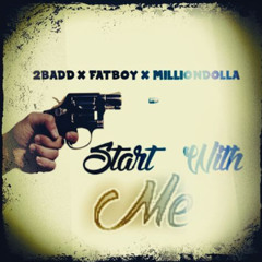2badd x fatboy x milliondolla  "Start With Me"