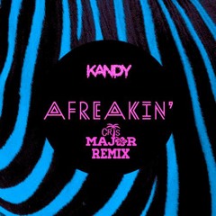 KANDY - Afreakin (CrisMajor Remix) [FREE DOWNLOAD]