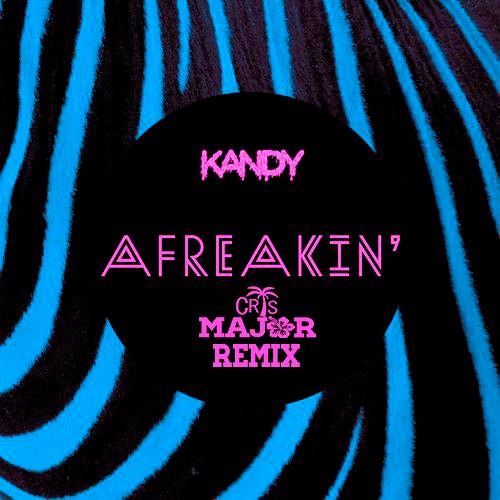 KANDY - Afreakin (CrisMajor Remix) [FREE DOWNLOAD]
