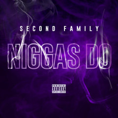 Second Family - Niggas Do
