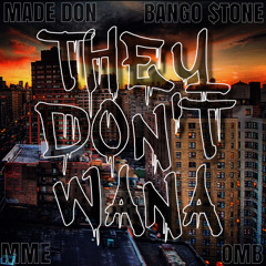 Made DON ft. Bango Stone - They Don't Wana