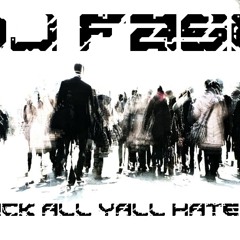 DJ FAST  ( FUCK ALL YALL HATERS  )  Preview !!!