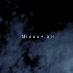 Gibberish (Feat. Tee)
