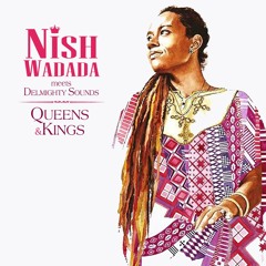 QUEENS & KINGS - NISH WADADA MEETS DELMIGHTY SOUNDS - EP PROMO  2015