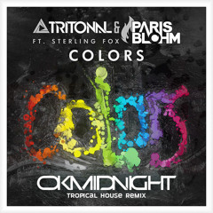 Tritonal & Paris Blohm FT. Sterling Fox - Colors (OK Midnight Tropical House Remix)