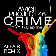 Avicii & Project 46 feat. You & Daphne - Crime (Affair Remix)