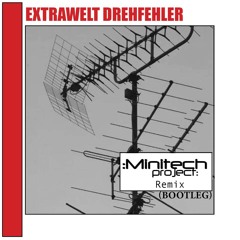 *FREE DOWNLOAD* Extrawelt-Drehfehler(Minitech Project Bootleg remix)