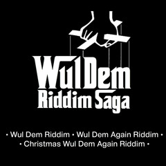Wul Dem Riddim x Wul Dem Again Riddim x Christmas Wul Dem Again Riddim (Yellow Moon Records)
