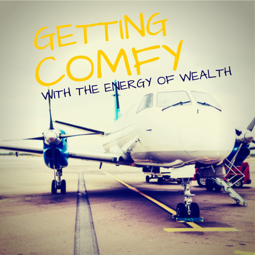 Becoming Comfortable with the Energy of Wealth