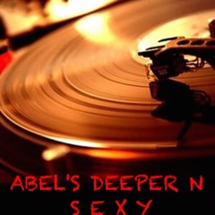 ABEL'S DEEPER N SEXY !!