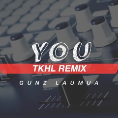 Gunz Laumua - You (TKHL REMIX)
