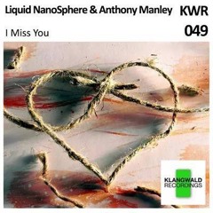 I miss you....Tony Manley/Andy Seinsch(Liquid NanoSphere)