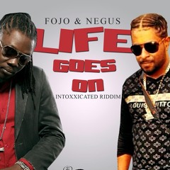 FOJO & NEGUS - LIFE GOES ON - Intoxxicated Riddim - Dancehall 2015 @YGFrecords