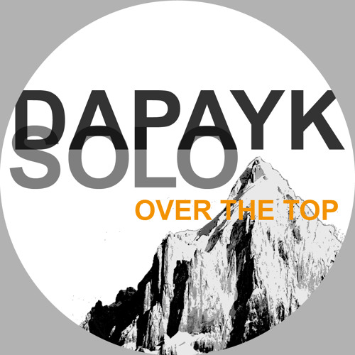 Dapayk Solo "Orwo" (from the upcoming "Over The Top EP"