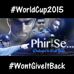 Phir Se - Song - Dedicated To Team India - WorldCup2015