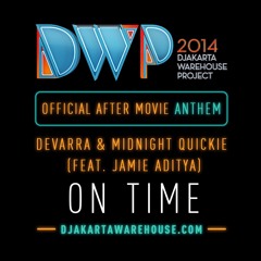 Devarra, Midnight Quickie & Jamie Aditya - On Time (Original Mix) - #DWP14 AFTERMOVIE ANTHEM