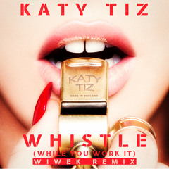 Katy Tiz - Whistle (Wiwek Remix)