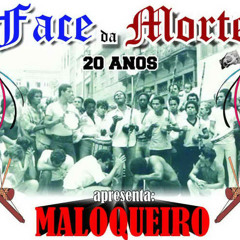 Maloqueiro - Face Da Morte
