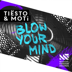 Tiësto & MOTi - Blow Your Mind (Original Mix)