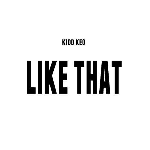 LIKE THAT by Kidd Keo on SoundCloud - Hear the world's sounds