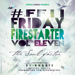 {FRIDAY - FIRESTARTER - VOL - 11}SOUL - FACTOR - MEGA - T-VOL2